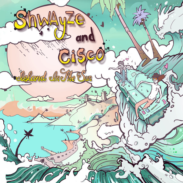 Shwayze & Cisco – Island In The Sun【本日のお仕事BGM】