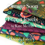 Cloud9 Fabrics Forest Jewels Collection by Kate Merritt